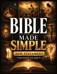 Bible Made Simple - New Testament: Understand It and Apply It: A Plain-English Roadmap to the Story, Context, and Everyday Wisdom of the New Testament