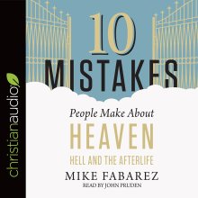 10 Mistakes People Make About Heaven, Hell, and the Afterlife