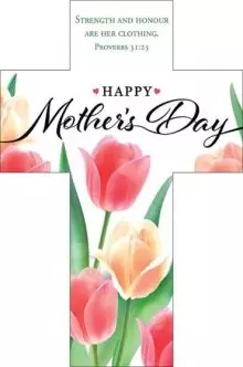Bookmark-Happy Mother's Day/Strength And Honor (Proverbs 31:25) (Die-Cut Cross) (Pack Of 25)