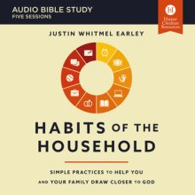 Habits of the Household Bible Study: Audio