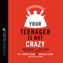 *Your Teenager Is Not Crazy