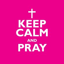 Keep Calm And Pray