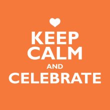 Keep Calm And Celebrate