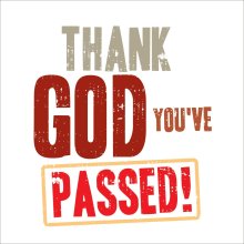Thank God You've Passed