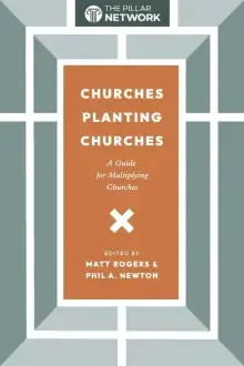 Churches Planting Churches: A Guide for Multiplying Churches