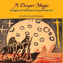 A Deeper Magic: Images of Advent in Word and Art