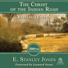 The Christ of the Indian Road, Expanded Edition 100th Anniversary