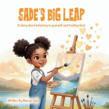 Sade's Big Leap: A story about believing in yourself and trusting God.