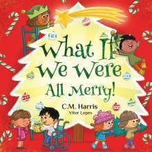 What If We Were All Merry!: A Cheerful Story About Giving, Empathy, and Celebrating Winter Holidays Together, Perfect for ages 4-8