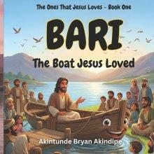 The Ones That Jesus Loves - Book One: Bari: the Boat Jesus Loved