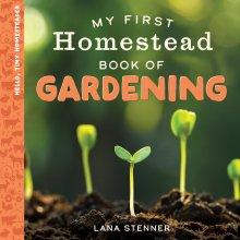 My First Homestead Book of Gardening