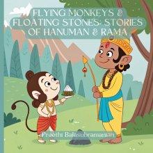 Flying Monkeys & Floating Stones: Stories of Hanuman & Rama