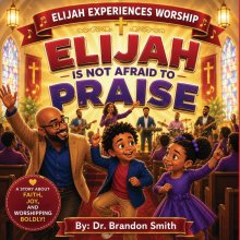 Elijah Is Not Afraid To Praise