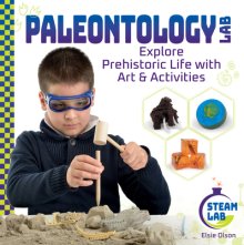 Paleontology Lab: Explore Prehistoric Life With Art & Activities