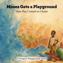 Moses Gets a Playground: How Play Crossed an Ocean