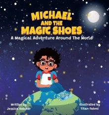 Michael and the Magic Shoes: A Magical Adventure Around The World