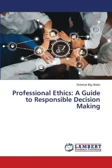 Professional Ethics: A Guide to Responsible Decision Making