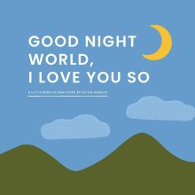 Good Night, World— I Love You So