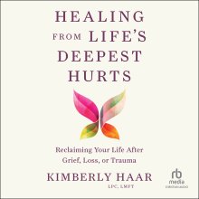 Healing from Life's Deepest Hurts