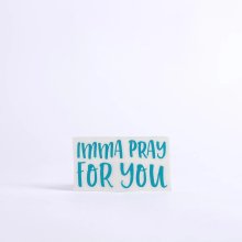 Imma Pray For You Teal Auto Vinyl Decal