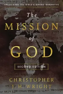 The Mission of God: Unlocking the Bible's Grand Narrative