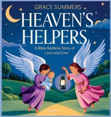 Heaven's Helpers: A Bible Bedtime Story of Love and Care