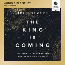 King Is Coming Bible Study: Audio