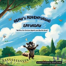 Remy's Adventurous Saturday: Written for curious hearts and gentle souls