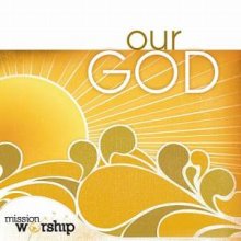 Mission Worship Our God