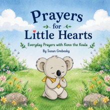Prayers for Little Hearts: Everyday Prayers with Kono the Koala