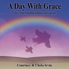A Day With Grace: A Story About Friendship, Kindness and Generosity