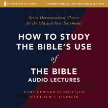 How to Study the Bible's Use of the Bible: Audio Lectures