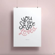 You Are So So Loved A4 Print