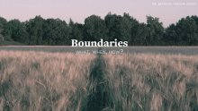 Boundaries - What, When, How?