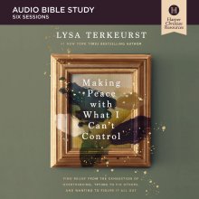 Making Peace with What I Can't Control Bible Study: Audio