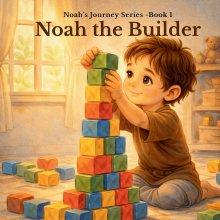Noah the Builder
