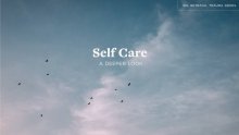 Self Care - A Deeper Look