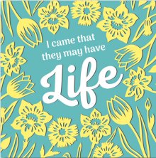 Easter Mini Cards - I Came That They May Have Life (5 Pack)
