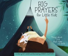 Big Prayers for Little Kids: Things about God That Make Me Smile