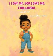 I Love Me, God Loves Me, I Am Loved!: All of Me
