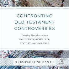 Confronting Old Testament Controversies