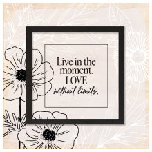 Plaque-Layered Grace-Live In The Moment. Love Without Limits. (6" x 6")