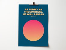 As surely as the sun rises, he will appear. Hosea 6 verse 3. A4 poster