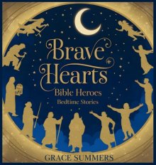 Brave Hearts: Bible Heroes Bedtime Stories