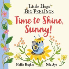 Little Bugs Big Feelings: Time To Shine, Sunny