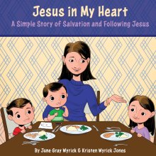 Jesus in My Heart: A Simple Story of Salvation and Following Jesus