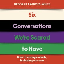 Six Conversations We're Scared to Have
