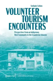 Volunteer Tourism Encounters: Perspectives from an Indigenous Host Community in the Ecuadorian Amazon
