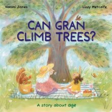 All Sorts: Can Gran Climb Trees?