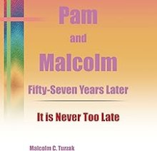 Pam and Malcolm Fifty-Seven Years Later-It is Never Too Late